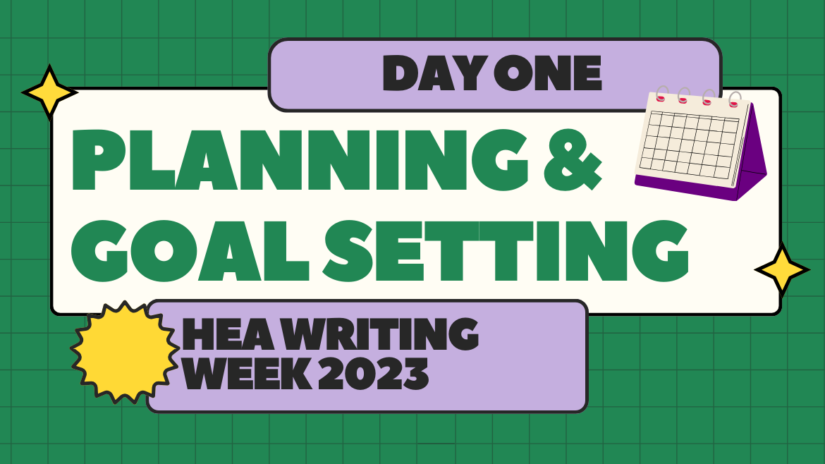 A green and purple graphic which reads Day One: Planning and Goal Setting | HEA Writing Week 2023