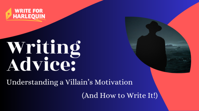 Blue to black background with coral curved elements. Text says Write for Harlequin: Writing Advice: Understanding a Villain's Motivation (And How to Write It!). There is a photo of a man in silhouette staring out at the dark ocean.