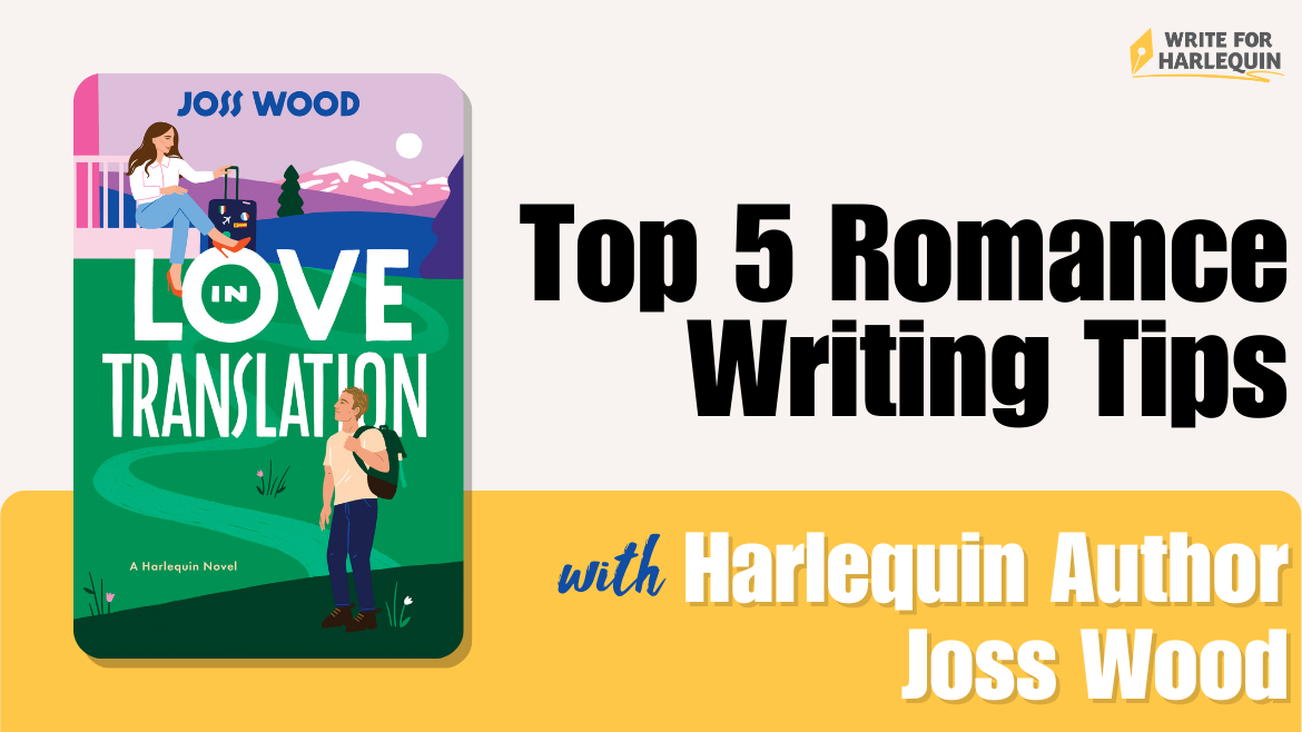 A yellow and white graphic, colour split down the middle horizontally. On the left, a large image of Joss Wood's book Love in Translation. The right reads Top 5 Romance Writing Tips with Harlequin Author Joss Wood