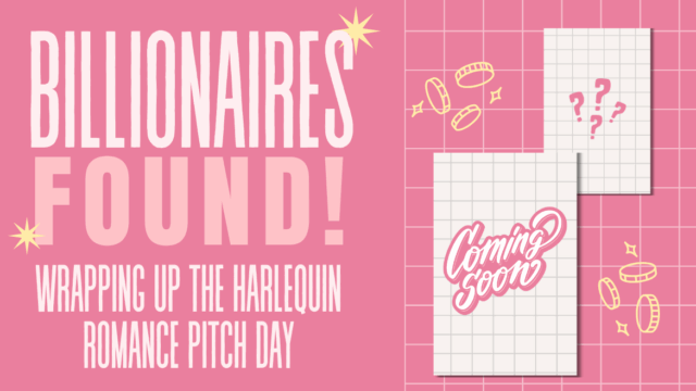 Pink image decorated with stars and rings stating Billionaires Found! Wrapping Up the Harlequin Romance Pitch Day
