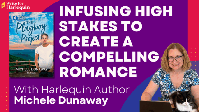 Infusing High Stakes to Create a Compelling Romance with Harlequin Author Michele Dunaway