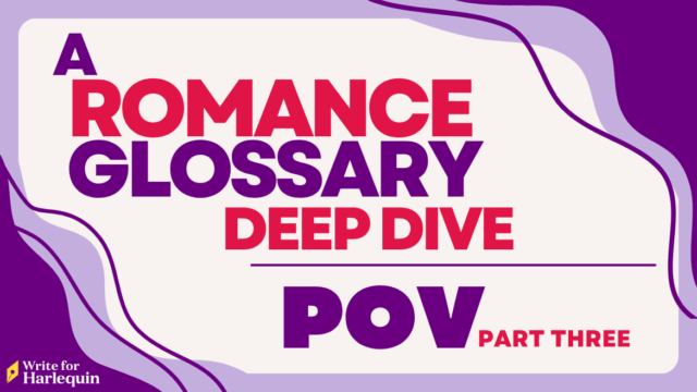 A Romance Glossary Deep Dive: POV Part Three
