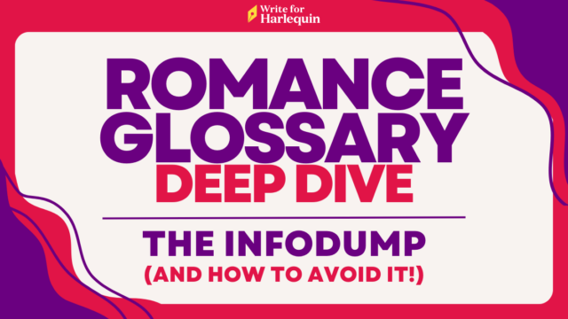 Romance Glossary Deep Dive. The Infodump (And How to Avoid It.)