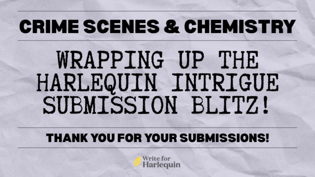 Wrapping Up the Harlequin Intrigue Crime Scenes & Chemistry Submission Blitz